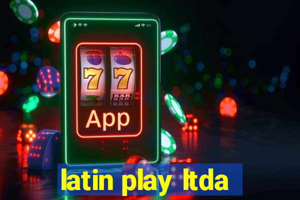 latin play ltda